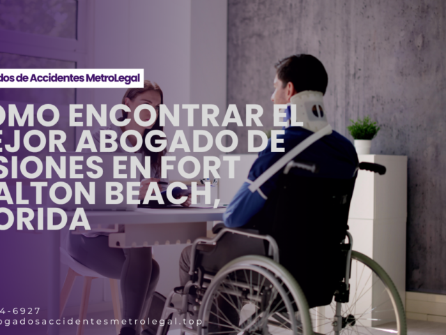 Cómo encontrar el mejor abogado de lesiones en Fort Walton Beach, Florida