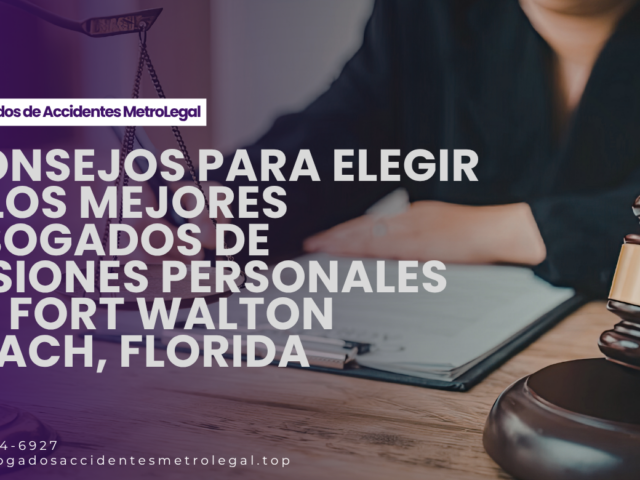 Consejos para elegir a los mejores abogados de lesiones personales en Fort Walton Beach, Florida